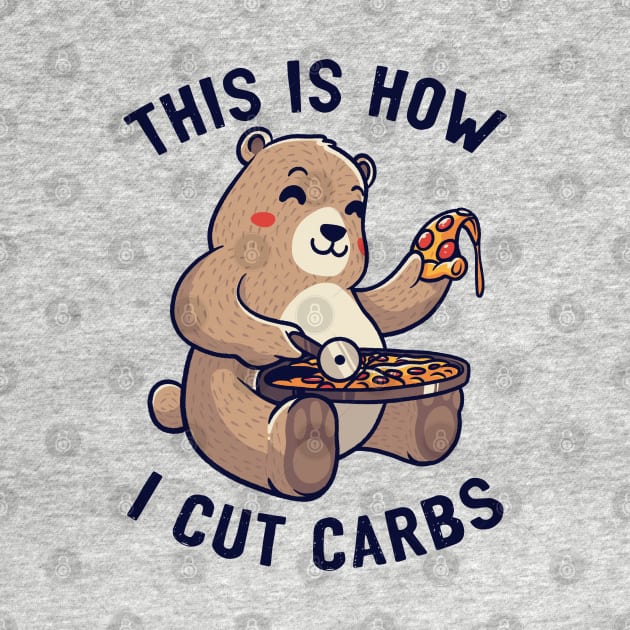 This Is How I Cut My Carbs - Cute Pizza Bear gift by eduely